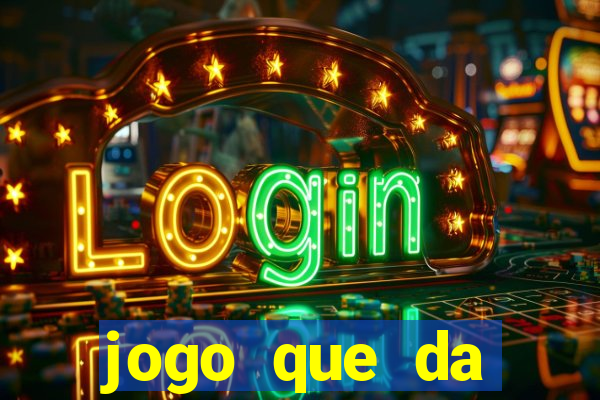 jogo que da dinheiro sem precisar depositar